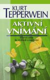 Aktivní vnímaní - Hlavní cesta ke svobodě a naplnění